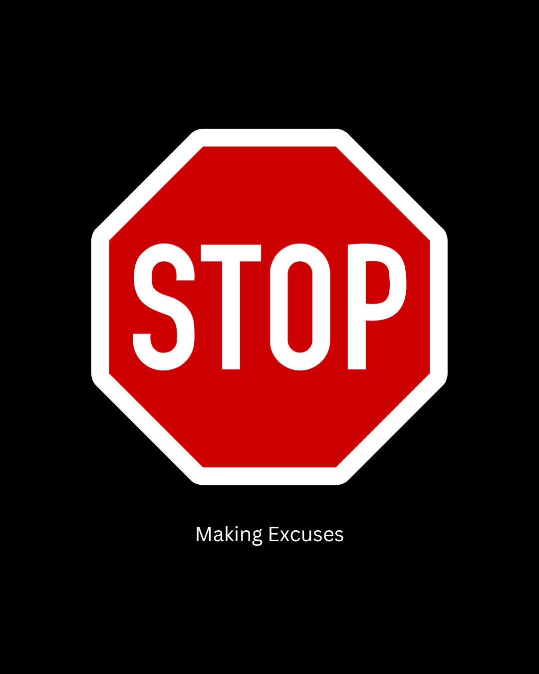 Stop Making Excuses